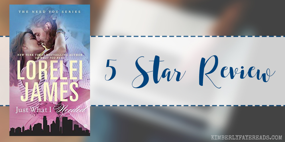 In Review: Just What I Needed (Need You #2) by Lorelei James