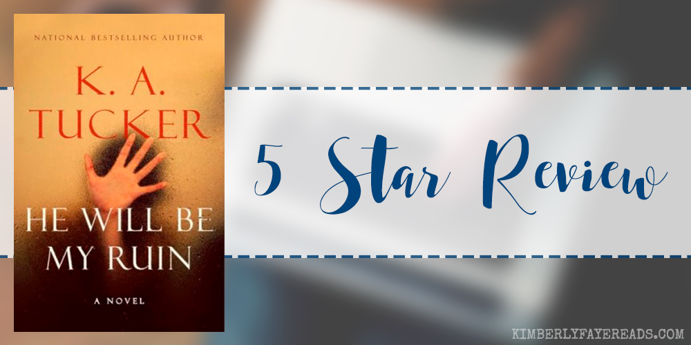 In Review: He Will Be My Ruin by K.A. Tucker