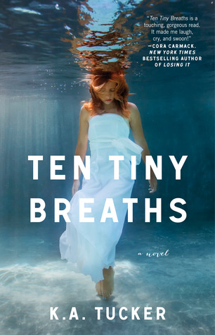 In Review: Ten Tiny Breaths (Ten Tiny Breaths #1) by K.A. Tucker