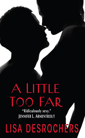 In Review: A Little Too Far (A Little Too Far #1) by Lisa Desrochers