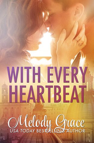 In Review: With Every Heartbeat (Cities of Love #1) by Melody Grace